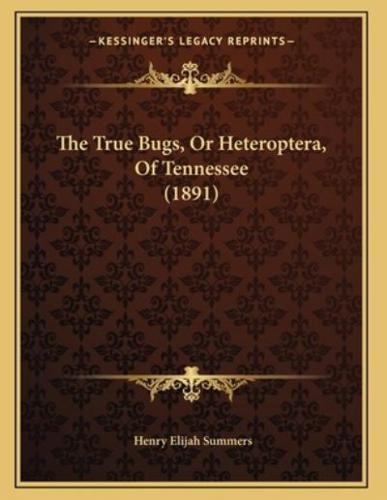 The True Bugs, Or Heteroptera, Of Tennessee (1891)