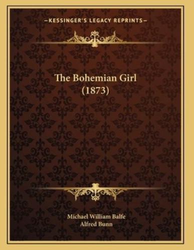 The Bohemian Girl (1873)