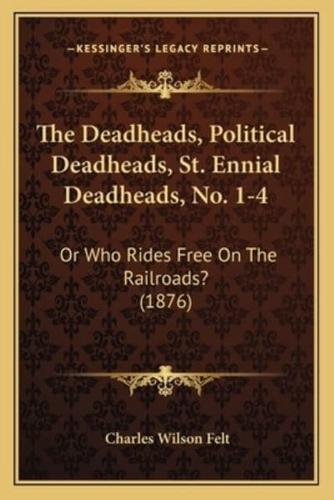 The Deadheads, Political Deadheads, St. Ennial Deadheads, No. 1-4