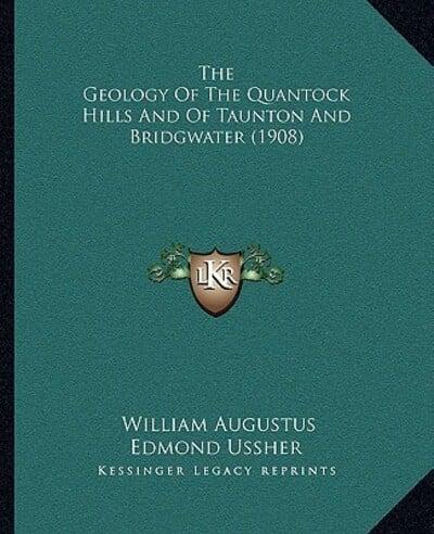 The Geology Of The Quantock Hills And Of Taunton And Bridgwater (1908)