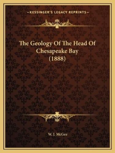 The Geology Of The Head Of Chesapeake Bay (1888)