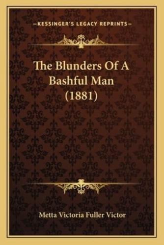 The Blunders Of A Bashful Man (1881)