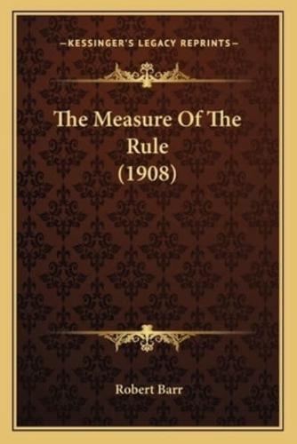 The Measure Of The Rule (1908)