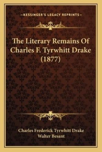 The Literary Remains Of Charles F. Tyrwhitt Drake (1877)