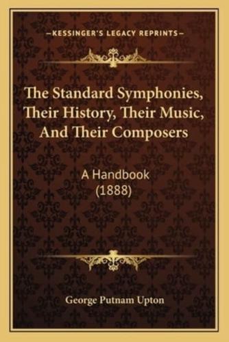 The Standard Symphonies, Their History, Their Music, And Their Composers