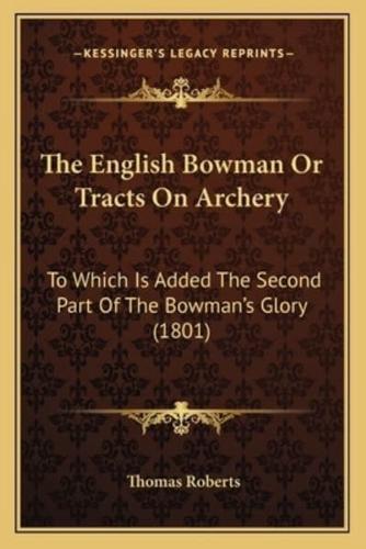 The English Bowman Or Tracts On Archery