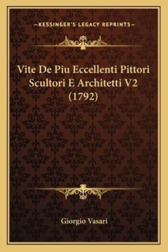 Vite De Piu Eccellenti Pittori Scultori E Architetti V2 (1792)