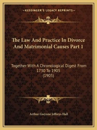 The Law And Practice In Divorce And Matrimonial Causes Part 1