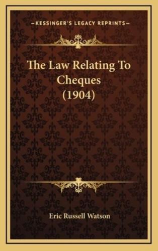 The Law Relating To Cheques (1904)