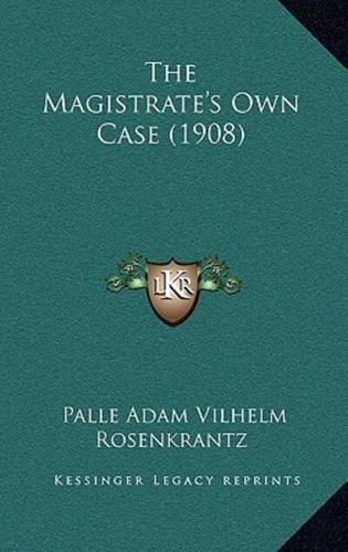 The Magistrate's Own Case (1908)