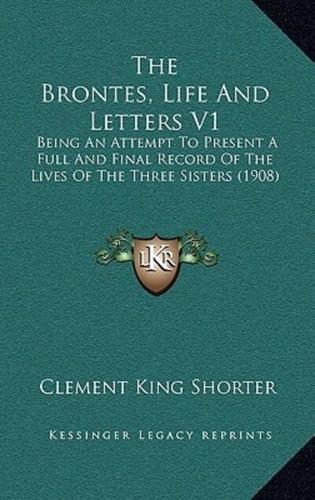 The Brontes, Life And Letters V1