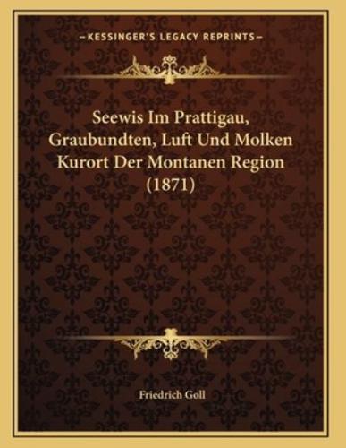 Seewis Im Prattigau, Graubundten, Luft Und Molken Kurort Der Montanen Region (1871)