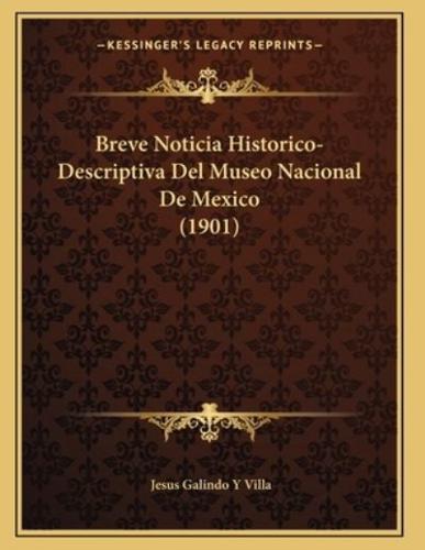 Breve Noticia Historico-Descriptiva Del Museo Nacional De Mexico (1901)