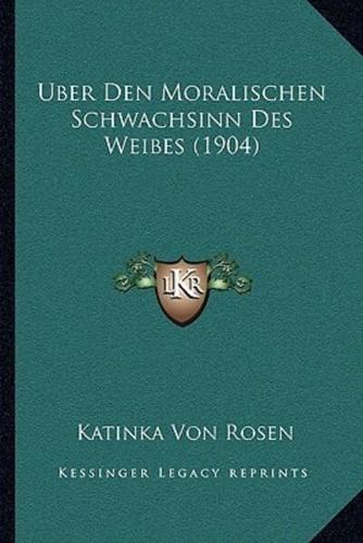 Uber Den Moralischen Schwachsinn Des Weibes (1904)