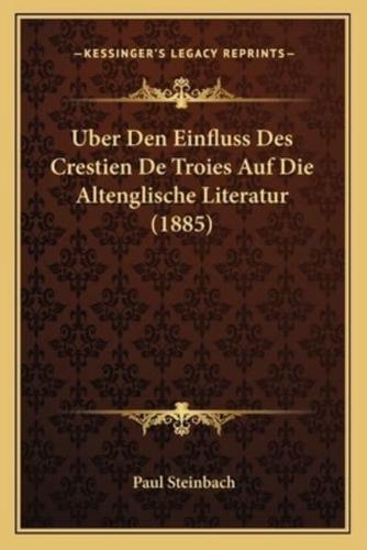 Uber Den Einfluss Des Crestien De Troies Auf Die Altenglische Literatur (1885)