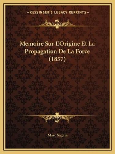 Memoire Sur L'Origine Et La Propagation De La Force (1857)