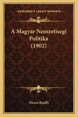 A Magyar Nemzetisegi Politika (1902)