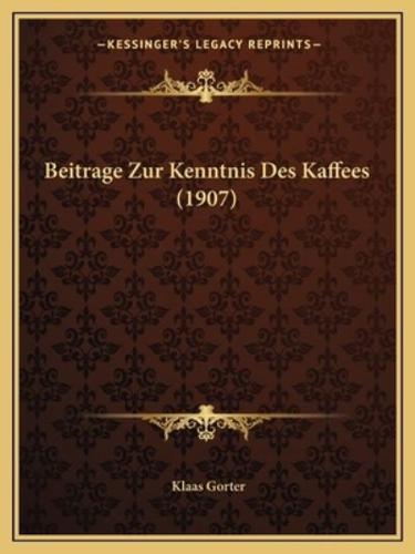 Beitrage Zur Kenntnis Des Kaffees (1907)