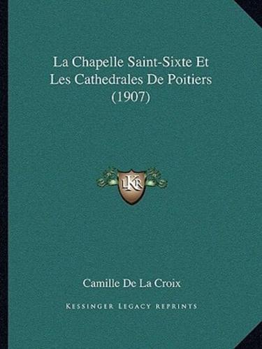 La Chapelle Saint-Sixte Et Les Cathedrales De Poitiers (1907)