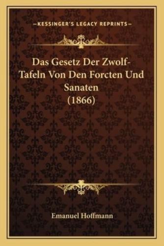 Das Gesetz Der Zwolf-Tafeln Von Den Forcten Und Sanaten (1866)
