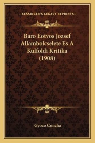 Baro Eotvos Jozsef Allambolcselete Es A Kulfoldi Kritika (1908)