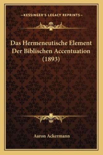 Das Hermeneutische Element Der Biblischen Accentuation (1893)