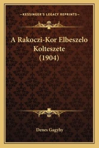 A Rakoczi-Kor Elbeszelo Kolteszete (1904)