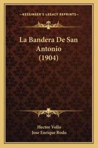 La Bandera De San Antonio (1904)