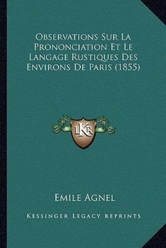 Observations Sur La Prononciation Et Le Langage Rustiques Des Environs De Paris (1855)