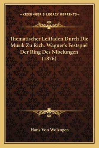 Thematischer Leitfaden Durch Die Musik Zu Rich. Wagner's Festspiel Der Ring Des Nibelungen (1876)
