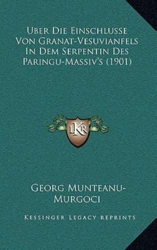 Uber Die Einschlusse Von Granat-Vesuvianfels In Dem Serpentin Des Paringu-Massiv's (1901)