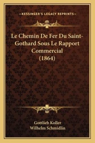 Le Chemin De Fer Du Saint-Gothard Sous Le Rapport Commercial (1864)