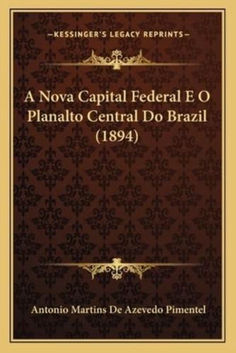 A Nova Capital Federal E O Planalto Central Do Brazil (1894)