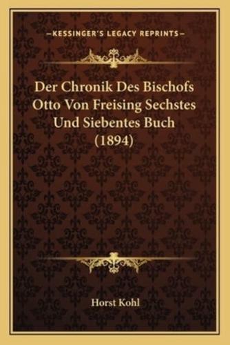 Der Chronik Des Bischofs Otto Von Freising Sechstes Und Siebentes Buch (1894)