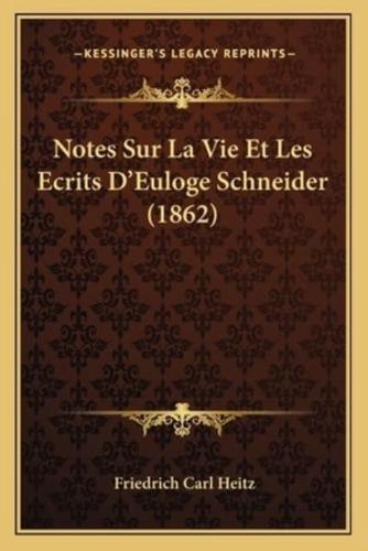 Notes Sur La Vie Et Les Ecrits D'Euloge Schneider (1862)