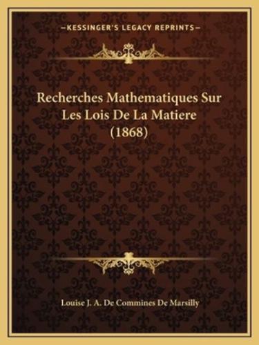 Recherches Mathematiques Sur Les Lois De La Matiere (1868)