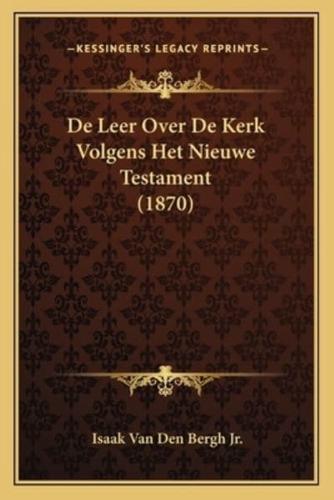 De Leer Over De Kerk Volgens Het Nieuwe Testament (1870)