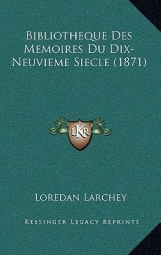 Bibliotheque Des Memoires Du Dix-Neuvieme Siecle (1871)