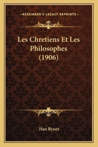 Les Chretiens Et Les Philosophes (1906)