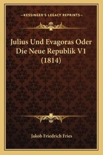 Julius Und Evagoras Oder Die Neue Republik V1 (1814)