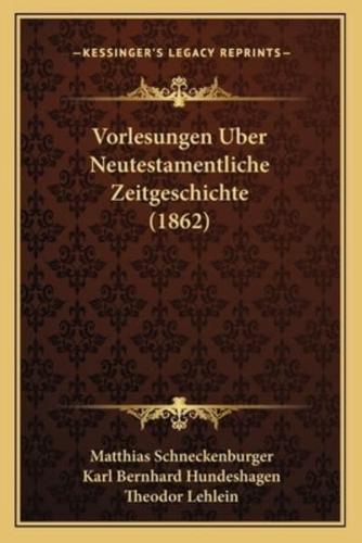 Vorlesungen Uber Neutestamentliche Zeitgeschichte (1862)