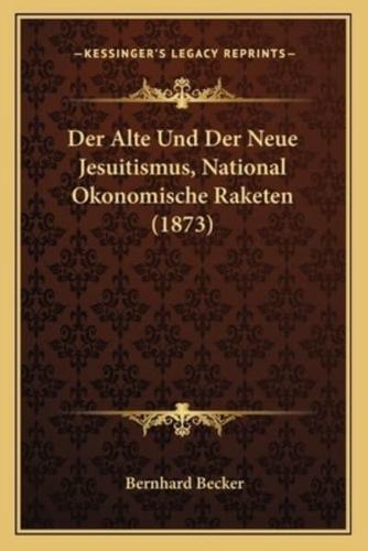 Der Alte Und Der Neue Jesuitismus, National Okonomische Raketen (1873)