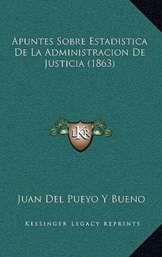 Apuntes Sobre Estadistica De La Administracion De Justicia (1863)