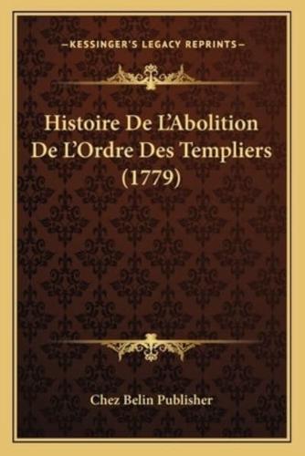 Histoire De L'Abolition De L'Ordre Des Templiers (1779)