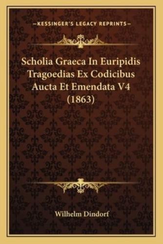 Scholia Graeca In Euripidis Tragoedias Ex Codicibus Aucta Et Emendata V4 (1863)