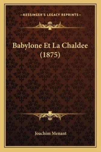 Babylone Et La Chaldee (1875)