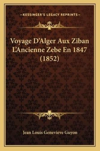 Voyage D'Alger Aux Ziban L'Ancienne Zebe En 1847 (1852)