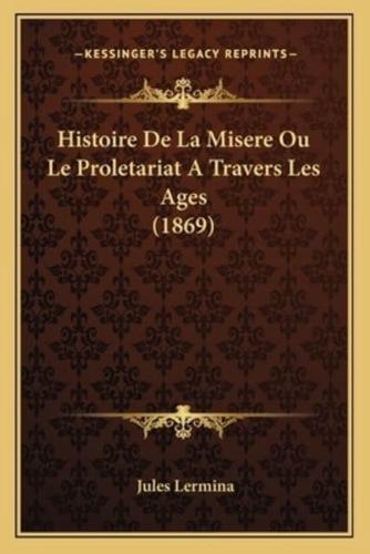 Histoire De La Misere Ou Le Proletariat A Travers Les Ages (1869)