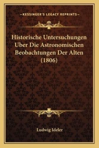 Historische Untersuchungen Uber Die Astronomischen Beobachtungen Der Alten (1806)