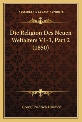 Die Religion Des Neuen Weltalters V1-3, Part 2 (1850)